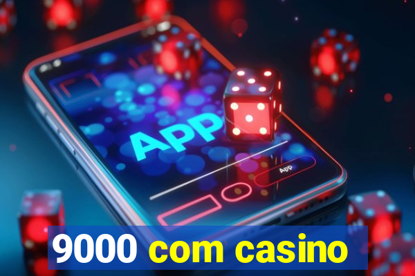 9000 com casino